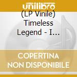 (LP Vinile) Timeless Legend - I Was Born To Love You/(Baby) Don`T Do This To Me (7') vinile