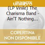(LP Vinile) The Charisma Band - Ain'T Nothing Like Your Love/Bless The Day (7