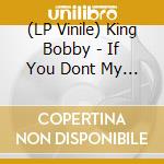 (LP Vinile) King Bobby - If You Dont My Love / Lovers (7