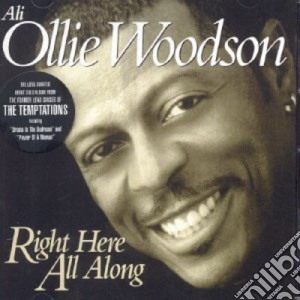 Ali Ollie Woodson - Right Here All Along cd musicale di WOODSON ALI OLLIE