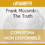 Frank Mccomb - The Truth cd musicale di MCCOMB FRANK