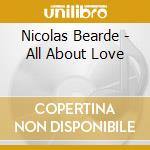 Nicolas Bearde - All About Love cd musicale di Bearde Nicolas