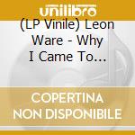 (LP Vinile) Leon Ware - Why I Came To California (7