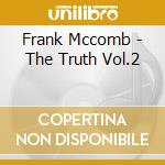 Frank Mccomb - The Truth Vol.2 cd musicale di MCCOMB FRANK