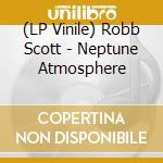(LP Vinile) Robb Scott - Neptune Atmosphere vinile