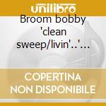 Broom bobby 'clean sweep/livin'..' cd cd
