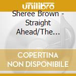 Sheree Brown - Straight Ahead/The Music cd