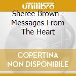 Sheree Brown - Messages From The Heart cd