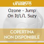 Ozone - Jump On It/Li'L Suzy cd