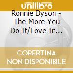Ronnie Dyson - The More You Do It/Love In All Flavours