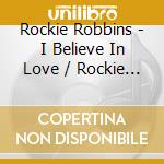Rockie Robbins - I Believe In Love / Rockie Robbins cd