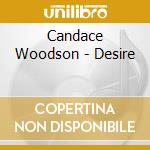 Candace Woodson - Desire cd musicale
