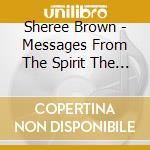 Sheree Brown - Messages From The Spirit The Collective cd