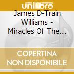 James D-Train Williams - Miracles Of The Heart cd musicale di JAMES D-TRAIN WILLIAMS