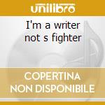 I'm a writer not s fighter cd