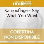 Kamouflage - Say What You Want cd