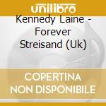 Kennedy Laine - Forever Streisand (Uk) cd