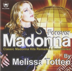 Melissa Totten - Forever Madonna (2 Cd) cd musicale di Totten, Melissa