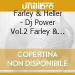 Farley & Heller - Dj Power Vol.2 Farley & Heller cd