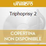 Triphoprisy 2 cd
