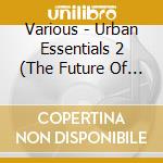 Various - Urban Essentials 2 (The Future Of R'N'B) cd