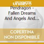 Pendragon - Fallen Dreams And Angels And All The Loose Ends cd