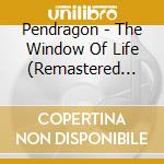 Pendragon - The Window Of Life (Remastered Edition) cd musicale di PENDRAGON