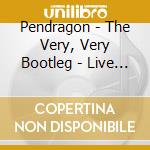 Pendragon - The Very, Very Bootleg - Live In Lille, France - 1992 cd musicale di Pendragon