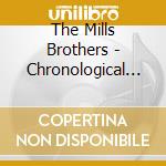 The Mills Brothers - Chronological Vol.1 cd musicale di THE MILLS BROTHERS