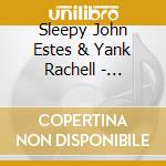 Sleepy John Estes & Yank Rachell - Earliest Recordings cd musicale di SLEEPY JOHN ESTES &