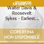 Walter Davis & Roosevelt Sykes - Earliest Recordings cd musicale di DAVIS WALTER