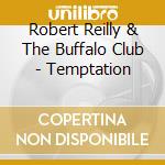 Robert Reilly & The Buffalo Club - Temptation cd