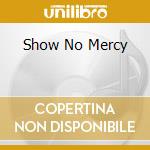 Show No Mercy cd