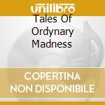 Tales Of Ordynary Madness cd musicale di WARREN HAYNES