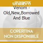 Venom - Old,New,Borrowed And Blue cd