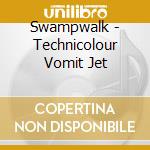 Swampwalk - Technicolour Vomit Jet cd