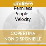 Penniless People - Velocity cd