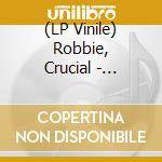 (LP Vinile) Robbie, Crucial - Crucial View lp vinile di Robbie, Crucial