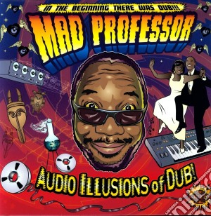 Mad Professor - Audio Illusions Of Dub cd musicale di Mad Professor
