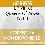 (LP Vinile) Queens Of Ariwa Part 1 vinile