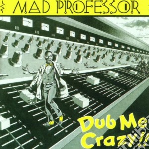 Mad Professor - Dub Me Crazy Pt. 1 cd musicale di Mad Professor