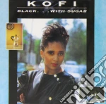 Kofi - Black With Sugar cd
