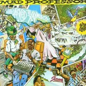 Mad Professor - Hijacked To Jamaica cd musicale di Mad Professor