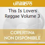 This Is Lovers Reggae Volume 3 cd