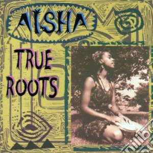 Aisha - True Roots cd musicale di Aisha