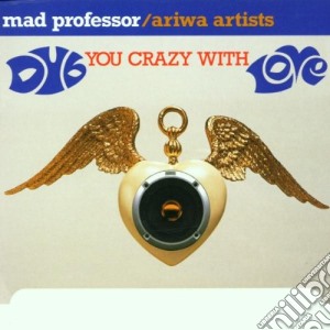 Mad Professor - Dub You Crazy With Love cd musicale di Mad Professor