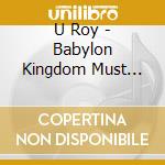 U Roy - Babylon Kingdom Must Fall cd