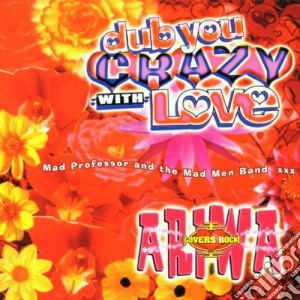 Mad Professor - Dub You Crazy With Love (pt. 2 cd musicale di MAD PROFESSOR