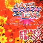 Mad Professor - Dub You Crazy With Love (pt. 2 cd