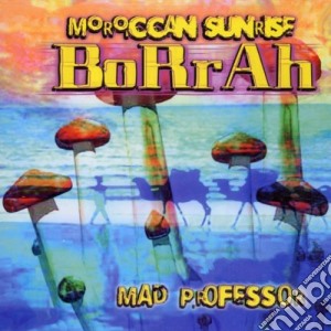 Borrah - Moroccan Sunrise cd musicale di MAD PROFESSOR